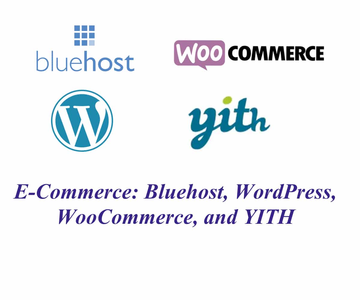 E-Commerce: Bluehost, WordPress, WooCommerce, and YITH