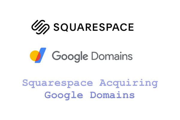 Squarespace Acquires Google Domains