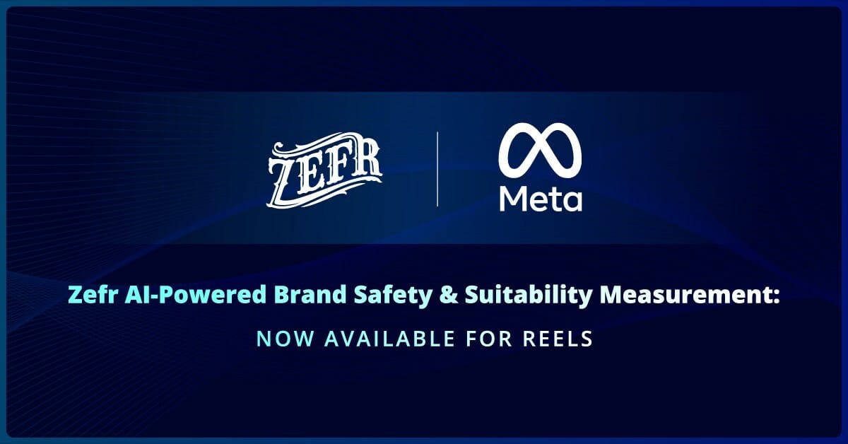 Zefr and Meta Expanded AI-Powered Brand Suitability Solution Available on Facebook & Instagram Reels