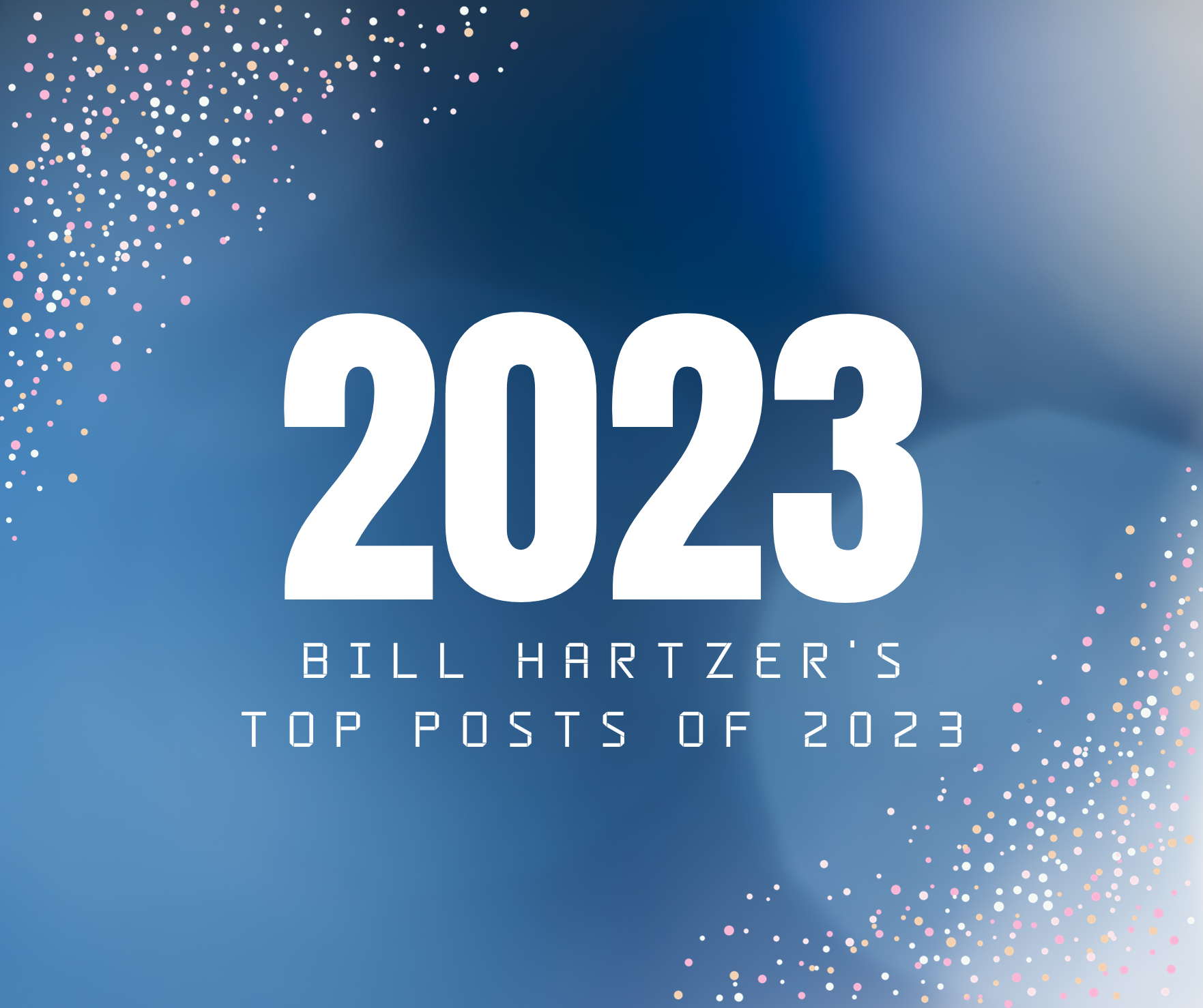 Bill Hartzer’s Top Posts of 2023